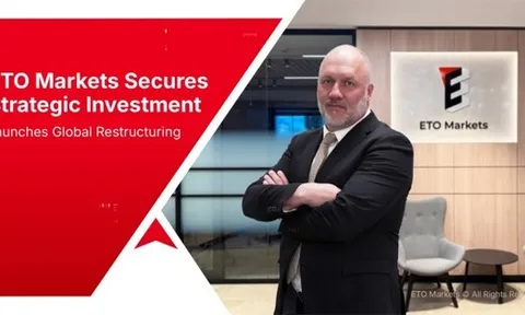 ETO Markets nhận đầu tư chiến lược, khởi động tái cấu trúc toàn cầu