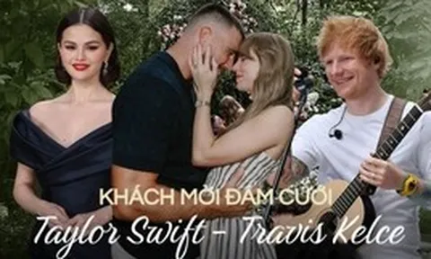 Ai sẽ đến dự "đám cưới thế kỷ" của Taylor Swif và Travis Kelce?